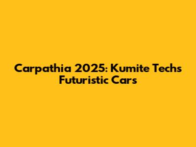 Carpathia 2025: Kumite Tech's Futuristic Cars