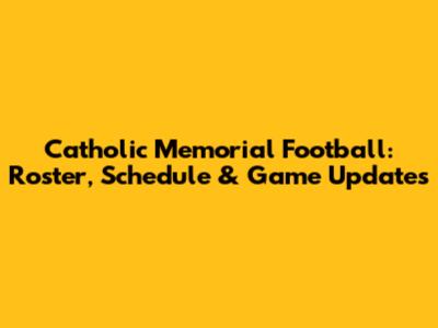 Catholic Memorial Football: Roster, Schedule & Game Updates