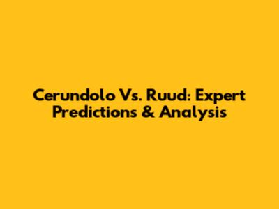 Cerundolo Vs. Ruud: Expert Predictions & Analysis