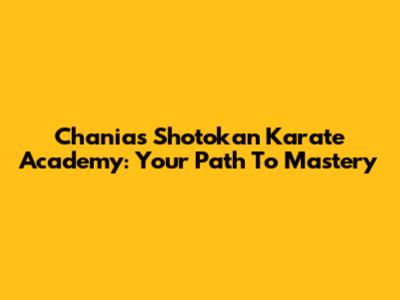 Chania's Shotokan Karate Academy: Your Path To Mastery