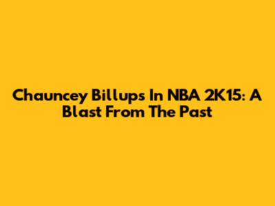 Chauncey Billups In NBA 2K15: A Blast From The Past