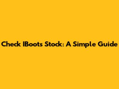 Check IBoots Stock: A Simple Guide
