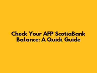 Check Your AFP ScotiaBank Balance: A Quick Guide