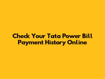 Check Your Tata Power Bill Payment History Online