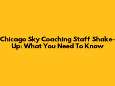 Chicago Sky Coaching Staff Shake-Up: What You Need To Know