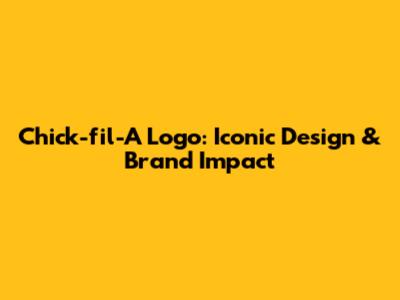 Chick-fil-A Logo: Iconic Design & Brand Impact