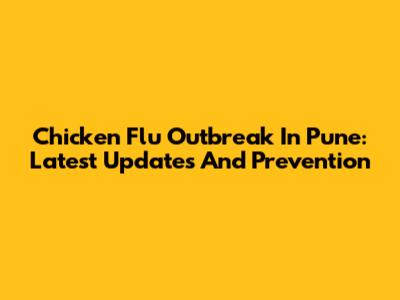 Chicken Flu Outbreak In Pune: Latest Updates And Prevention