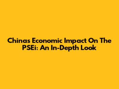China's Economic Impact On The PSEi: An In-Depth Look
