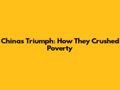 China's Triumph: How They Crushed Poverty