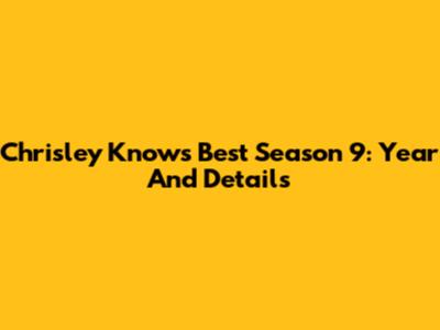 Chrisley Knows Best Season 9: Year And Details