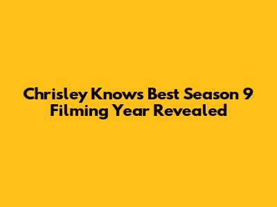 Chrisley Knows Best Season 9 Filming Year Revealed