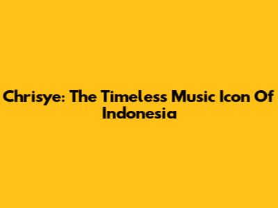 Chrisye: The Timeless Music Icon Of Indonesia
