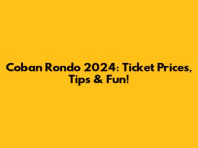 Coban Rondo 2024: Ticket Prices, Tips & Fun!