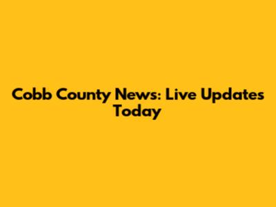 Cobb County News: Live Updates Today
