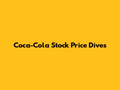 Coca-Cola Stock Price Dives