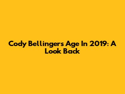 Cody Bellinger's Age In 2019: A Look Back