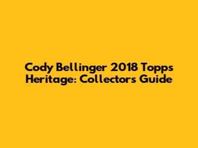 Cody Bellinger 2018 Topps Heritage: Collector's Guide