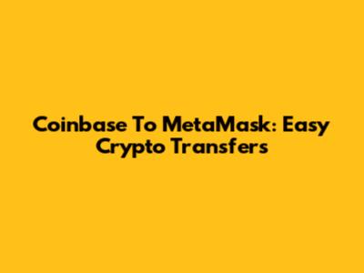 Coinbase To MetaMask: Easy Crypto Transfers