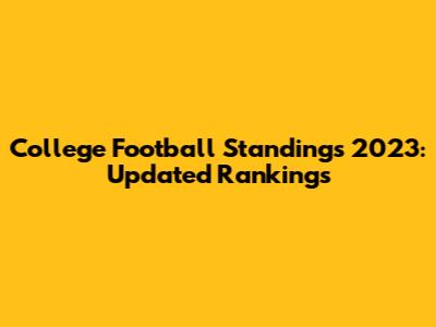College Football Standings 2023: Updated Rankings