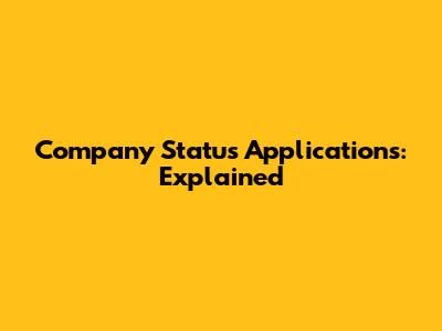 Company Status Applications: Explained