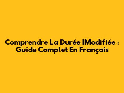 Comprendre La Durée IModifiée : Guide Complet En Français