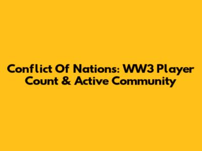 Conflict Of Nations: WW3 Player Count & Active Community