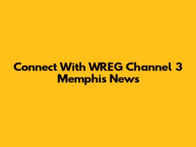 Connect With WREG Channel 3 Memphis News