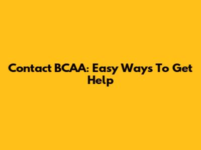 Contact BCAA: Easy Ways To Get Help
