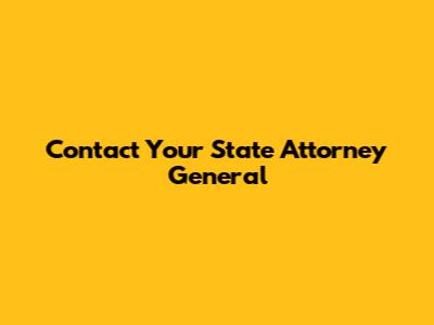 Contact Your State Attorney General