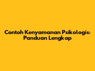 Contoh Kenyamanan Psikologis: Panduan Lengkap