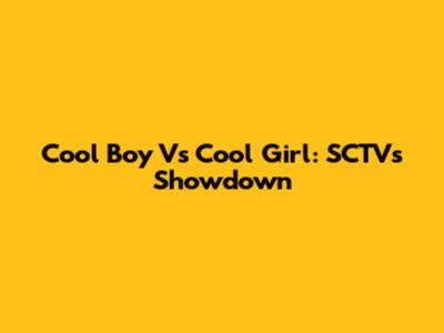 Cool Boy Vs Cool Girl: SCTV's Showdown