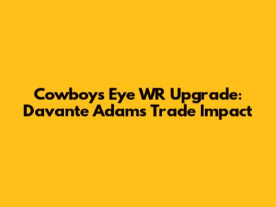 Cowboys Eye WR Upgrade: Davante Adams Trade Impact