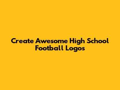 Create Awesome High School Football Logos