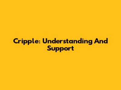 Cripple: Understanding And Support