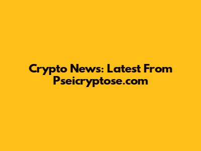 Crypto News: Latest From Pseicryptose.com