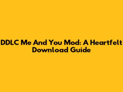 DDLC Me And You Mod: A Heartfelt Download Guide