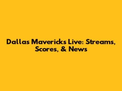 Dallas Mavericks Live: Streams, Scores, & News