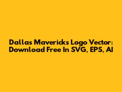 Dallas Mavericks Logo Vector: Download Free In SVG, EPS, AI