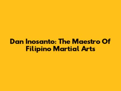 Dan Inosanto: The Maestro Of Filipino Martial Arts