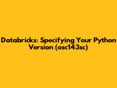 Databricks: Specifying Your Python Version (osc143sc)