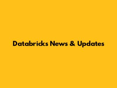 Databricks News & Updates
