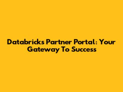 Databricks Partner Portal: Your Gateway To Success