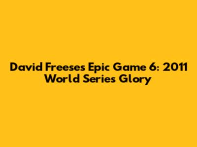 David Freese's Epic Game 6: 2011 World Series Glory