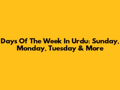 Days Of The Week In Urdu: Sunday, Monday, Tuesday & More