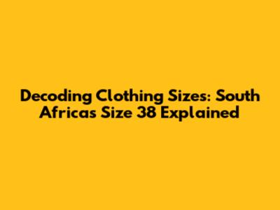 Decoding Clothing Sizes: South Africa's Size 38 Explained