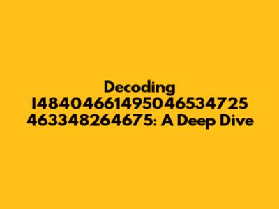 Decoding I48404661495046534725 463348264675: A Deep Dive