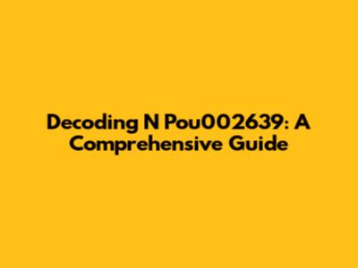 Decoding N Pou002639: A Comprehensive Guide