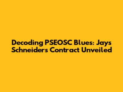 Decoding PSEOSC Blues: Jays Schneider's Contract Unveiled