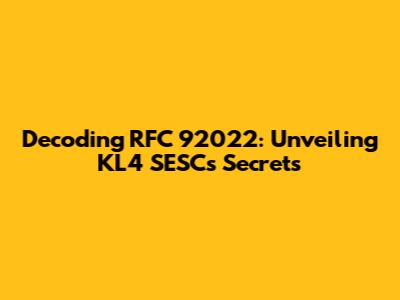 Decoding RFC 92022: Unveiling KL4 SESC's Secrets