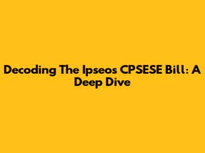Decoding The Ipseos CPSESE Bill: A Deep Dive